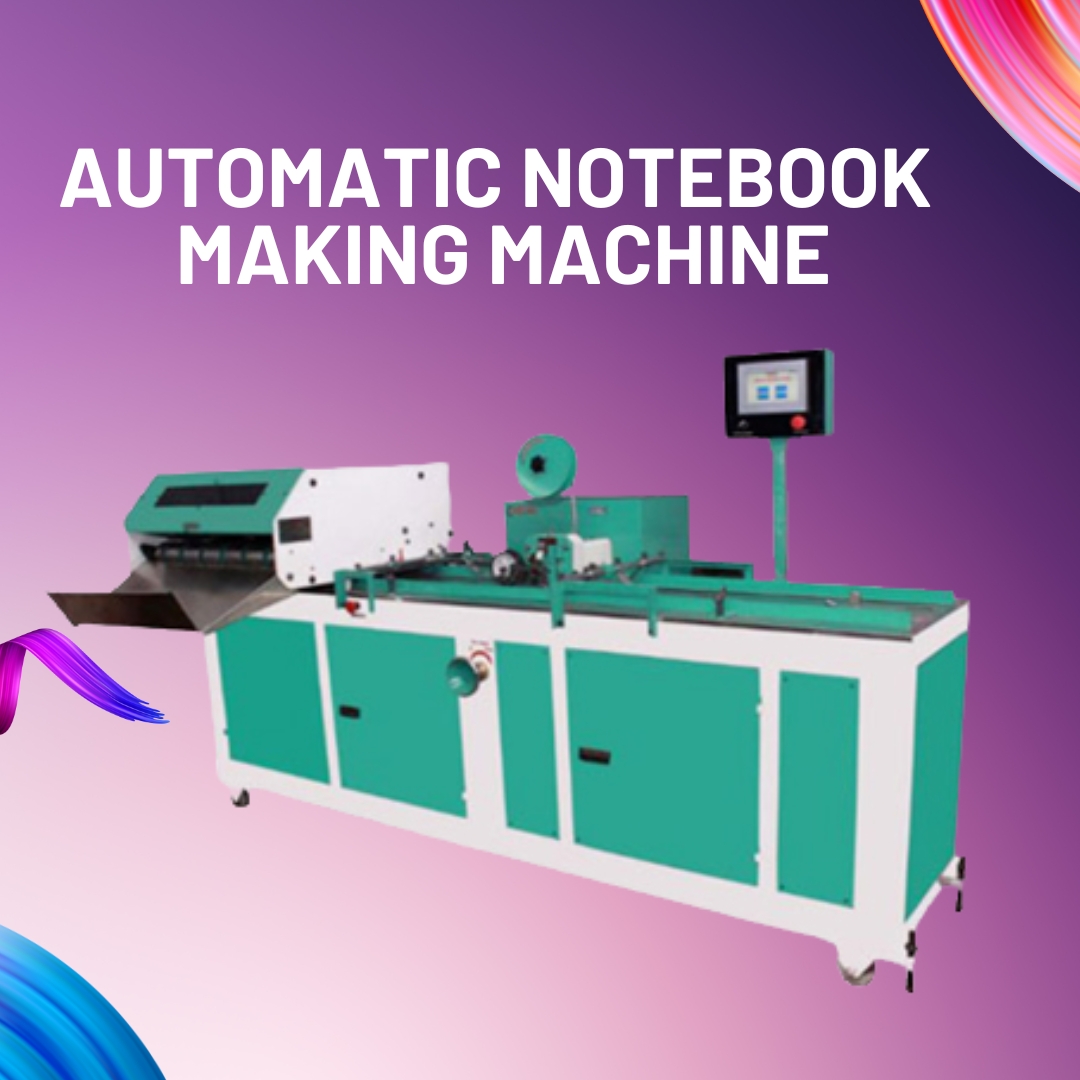 Top Notebook Making Machine Exporters Delivering Durable, Efficient & Export-Quality Equipment